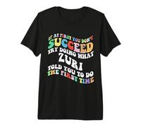 Groovy si al Principio no Tienes éxito, Intenta Hacer lo Que Zuri Camiseta Premium
