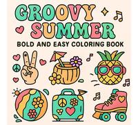 Groovy Summer: Bold and Easy Coloring Book for Adults, Kids, and Senior - 50+ Nostalgic Pages of Retro Summer Designs