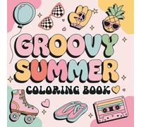 Groovy Summer Coloring Book: Bold and Easy Large Designs with Thick Lines for Adults, Teens, and Kids -Super Cute, Simple, Retro Art for Relaxing Summer Fun