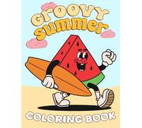 Groovy Summer Coloring Book: Vintage Coloring pages featuring Summertime Fun and Simple Designs for Adults Teens and Kids Stress Relief and Creativity