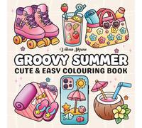 Groovy Summer: Cute and Easy Colouring Book: Simple and Joyful Summer Designs for Stress Relief