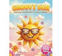 Groovy Sun: Relaxing Coloring Book for Teens and Women with 100 Pages featuring Radiant Sun Faces, Retro Summer Scenes, and Groovy Patterns for Stress Relief (AuraColorLab Nature Series)