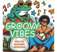 Groovy Vibes: A Bold and Fun Psychedelic Coloring Book