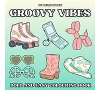 GROOVY VIBES: A Retro Bold and Easy Colouring Book with 50 Groovy Designs for Relaxation and Fun