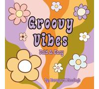 Groovy Vibes: Bold & Easy