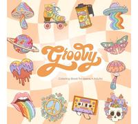 Groovy Vibes Coloring Book for Teens and Adults: Aesthetic 70s Inspired Designs with Trippy Swirls, Peace Signs, Cosmic Art, and Cute Retro Illustrations