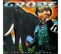 Grope - If You Were My Dog