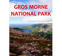 Gros Morne National Park: A Stunning Coffee Table Photo Book for Travel and Tourism Enthusiasts
