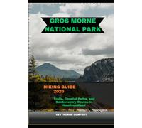 GROS MORNE NATIONAL PARK HIKING GUIDE 2026: Trails, Coastal Paths, and Backcountry Routes in Newfoundland
