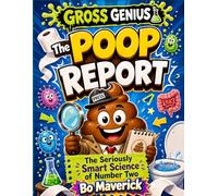 GROSS GENIUS: THE POOP REPORT: The Seriously Smart Science of Number Two! A Funny Human Body Anatomy & Digestive System Book for Kids! Age : 6-10 , ... basket fillers, or STEM classroom gifts.