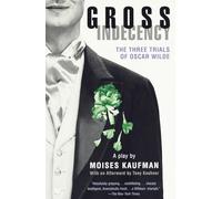 Gross Indecency: The Three Trials of Oscar Wilde: The Three Trials of Oscar Wilde (Lambda Literary Award)