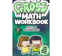 Gross Math Workbook for Kids Ages 5-6: Beginner Bug: Creepy Counting, Tracing & First Numbers! Learn to Count to 10 with Fun & Silly Activities, ... & Gross Math Games (The Grossest Books Ever!)