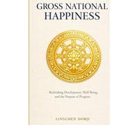 Gross National Happiness: Rethinking Development, Well-Being, and the Purpose of Progress