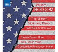 Gross/Ficsor/Finehouse - Bolcom, W.: Trio for Horn, Violin and Piano / Suite No. 2 for Solo Violin