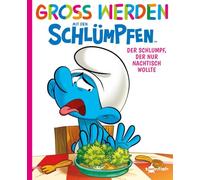 Groß werden mit den Schlümpfen: Der Schlumpf, der nur Nachtisch wollte