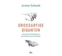 Großartige Giganten: Den letzten Geheimnissen der Dinosaurier auf der Spur | Faszinierende Einblicke in die Paläobiologie