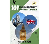 GROSSBRITANNIEN REISEFÜHRER: 101 lustige und coole Dinge, die man in Großbritannien tun kann