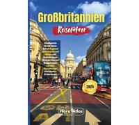 Großbritannien Reiseführer 2026: Intelligente Rundreisen durch England Schottland und Wales mit Geheimtipps Wandertouren Budgettipps London Stonehenge und lokalen Erlebnissen