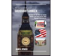 GROSSBRITANNIEN-REISEFÜHRER 2026: Lokale Einblicke und praktische Reisetipps für England, Schottland, Wales und Nordirland