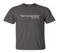 Grossbull That's Too Much Bacon Said No One Ever Mens Funny T Shirt Funny T Shirt Size XXL