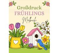 Großdruck Frühlings Malbuch: 50 einfache, leichte, große und entspannende Frühlingsmotive - ideal für Erwachsene und Senioren zum Ausmalen