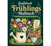 Großdruck Frühlings Malbuch: 50 große und einfache Frühlingsmotive für Erwachsene und Senioren