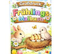 Großdruck Frühlings-Malbuch: 51 einfache, leichte und spaßige Frühlingsmotive für Erwachsene und Senioren