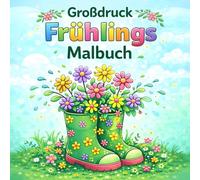 Großdruck Frühlings Malbuch & Frühlings Malbuch : 50 große einfache Frühlingsmotive zur Entspannung für Erwachsene und Senioren
