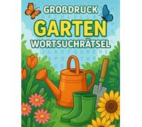 Großdruck Garten Wortsuchrätsel: Großdruck-Rätselbuch für Erwachsene und Senioren - Leicht lesbar mit klaren Rastern
