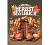 Großdruck Herbst Malbuch: 50 einfache, leichte, große und entspannende Herbstmotive - ideal für Erwachsene und Senioren zum Ausmalen