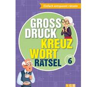 Großdruck Kreuzworträtsel ¿ Band 6: Einfach entspannt rätseln - auch ohne Brille für Erwachsene und Senioren