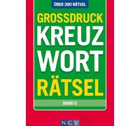 Großdruck Kreuzworträtsel Band 6: Über 280 Rätsel in extra großer Schrift | Rätseln ohne Brille