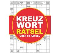 Großdruck Kreuzworträtsel für Erwachsene - 50 entspannende Rätsel mit Lösungen: Leicht lesbare Schrift, klare Kästchen und viel Rätselspaß für Senioren und alle, die große Buchstaben lieben