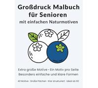Großdruck Malbuch für Senioren mit einfachen Naturmotiven: Blätter und Beeren, Ein Motiv pro Seite, Extra große und klare Formen (Großdruck Malbücher von Hyacinth Meadow)