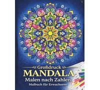 Großdruck Mandala Malen nach Zahlen Malbuch für Erwachsene: Entspannendes Mandala Ausmalbuch | Anti Stress Malen nach Zahlen für Erwachsene zur kreativen Entspannung