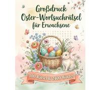 Großdruck Oster-Wortsuchrätsel für Erwachsene - 100 Rätsel & 2400 Wörter: Mit Lösungen - Entspannung & Wortsuche zu Ostern