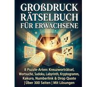 Großdruck Rätselbuch für Erwachsene: 8 Puzzle-Arten: Kreuzworträtsel, Wortsuche, Sudoku, Labyrinth, Kryptogramm, Kakuro, Numberlink & Drop Quote | Über 300 Seiten | Mit Lösungen