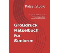 Großdruck Rätselbuch für Senioren: Das große Rätselheft für Senioren - 90 Rätsel in Großdruck für tägliches Gehirnjogging | Sudoku, Kreuzworträtsel & Wortsuchrätsel