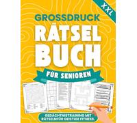 Großdruck Rätselbuch für Senioren XXL: Gedächtnistraining mit Rätseln für Geistige Fitness (inkl. Quizfragen, Kreuzworträtsel u. v. m.)