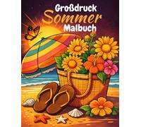 Großdruck Sommer Malbuch: 50 einfache, leichte und spaßige Sommermotive für Erwachsene und Senioren - mit großen Designs für mehr Freude und Entspannung