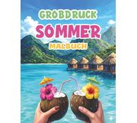 Großdruck Sommer-Malbuch: 50 Einfache Motive mit Dicken Linien für Senioren, Anfänger und Menschen mit Demenz | Entspannung und Achtsamkeit