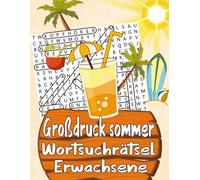 Großdruck Sommer Wortsuchrätsel Erwachsene: 70 Rätsel, 1050 Wörtern mit allen Lösungen