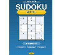 Großdruck Sudoku für Senioren: 100 Mittelschwere Rätsel mit Lösungen - Band 3: Großes Raster, ein Rätsel pro Seite - Denksport für Fortgeschrittene - Band 3