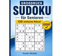 Großdruck Sudoku für Senioren: 120 einfache und entspannende Rätsel - extra große Kästchen für komfortables Rätseln (Sudoku für Senioren - Großdruck Reihe)