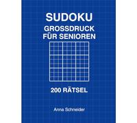 Großdruck Sudoku für Senioren: 200 leichte bis mittlere Sudoku Rätsel - Großdruck für Gedächtnistraining und Entspannung
