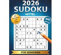 Großdruck Sudoku für Senioren: 400 Rätsel mittlerer Schwierigkeit - mit Lösungen und klarer Struktur - Der ideale Rätselblock für Erwachsene
