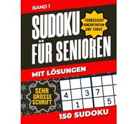 Großdruck Sudoku für Senioren Einfach bis Schwer: 150 Sudoku Rätsel von Leicht - Schwer in großer Schrift mit Lösungen