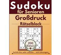 Großdruck Sudoku für Senioren: Leicht bis sehr schwer mit Lösungen | Sudoku Rätselblock mit 200 großen Rätseln, praktischen Tipps und 4 Schwierigkeitsstufen