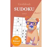 Großdruck Sudoku mittel - Band 5: 120 mittelschwere Sudoku Rätsel in großer Schrift für Fortgeschrittene mit Lösungen