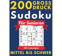 Großdruck Sudoku Rätsel für Senioren: 200 Sudoku-Rätsel für Senioren | Mittel bis schwer mit Lösungen Tipps und Anleitung